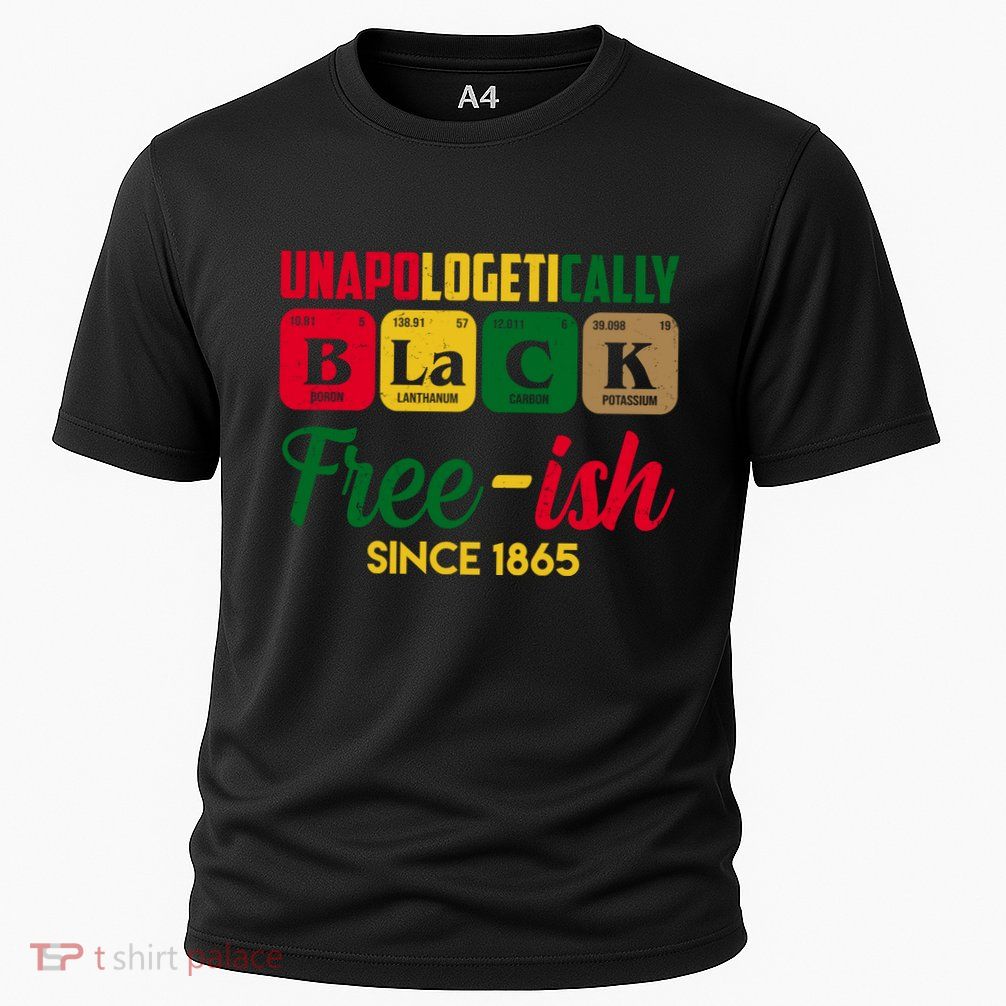 Unapologetically Black Free Ish Since 1865 Juneteenth Performance Shirt