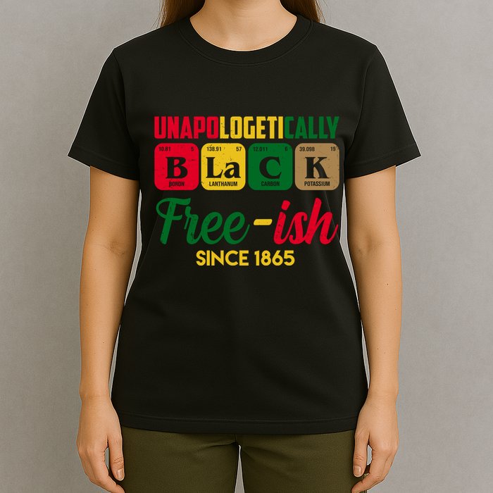Unapologetically Black Free Ish Since 1865 Juneteenth T-Shirt