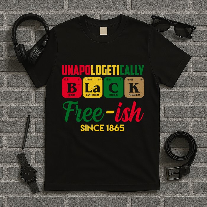 Unapologetically Black Free Ish Since 1865 Juneteenth T-Shirt