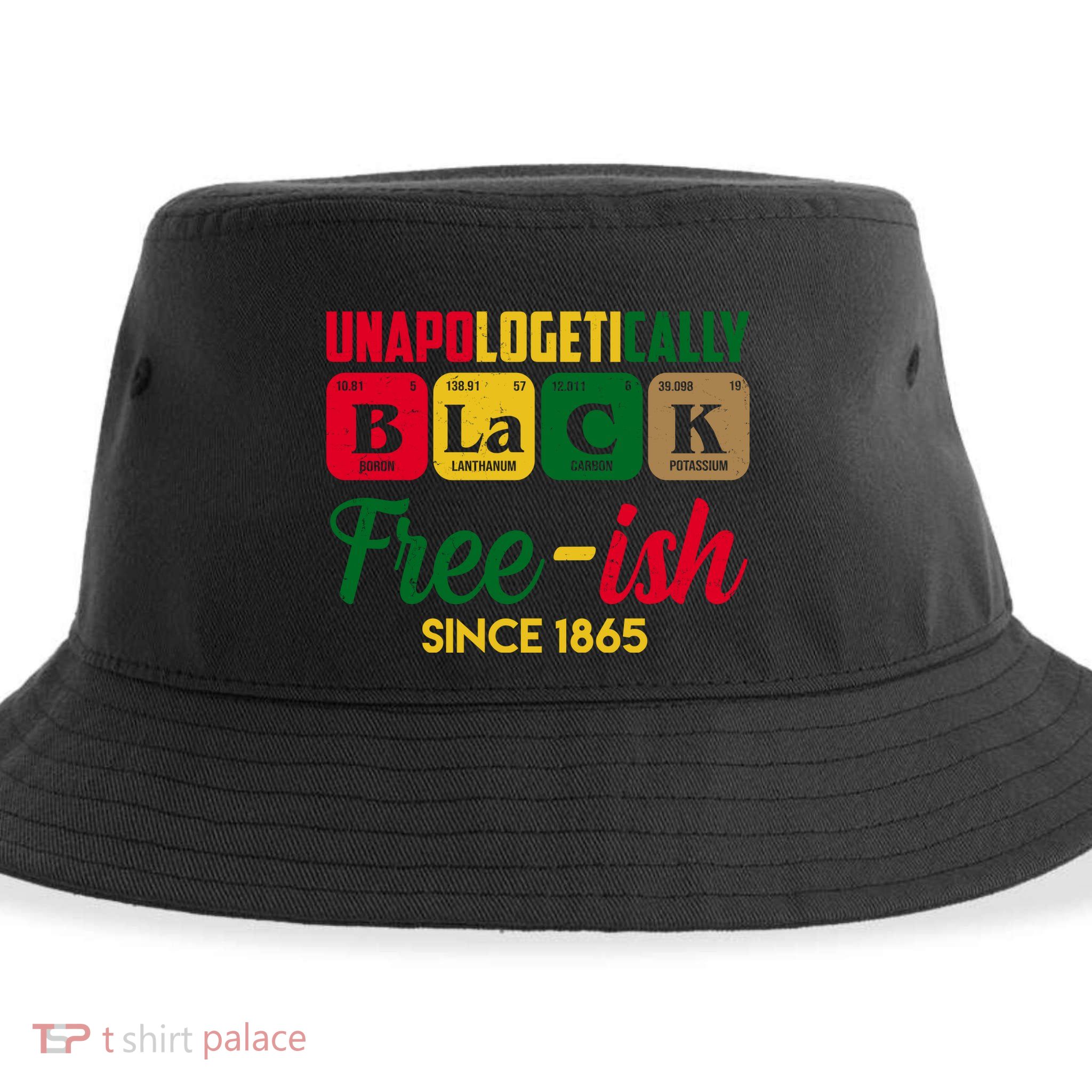 Unapologetically Black Free Ish Since 1865 Juneteenth Sustainable Bucket Hat