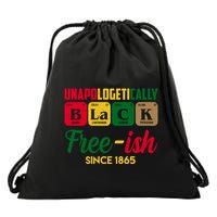 Unapologetically Black Free Ish Since 1865 Juneteenth Drawstring Bag