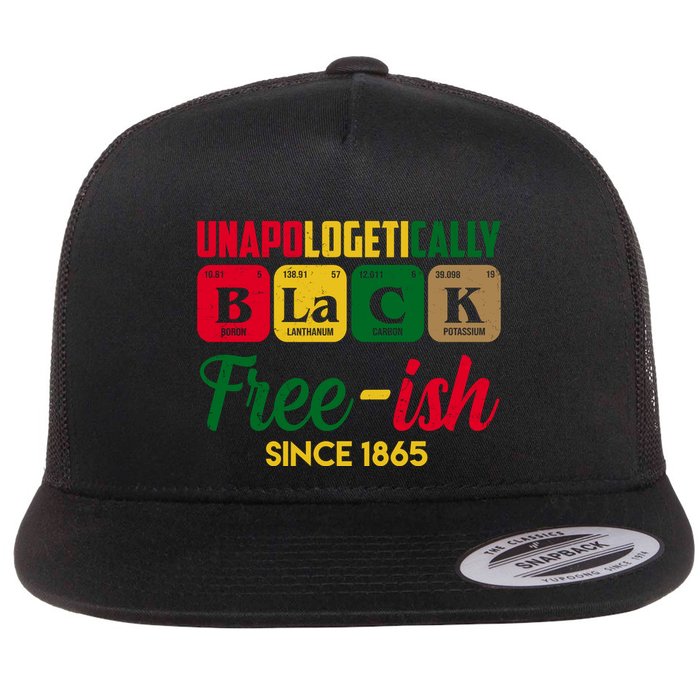 Unapologetically Black Free Ish Since 1865 Juneteenth Flat Bill Trucker Hat
