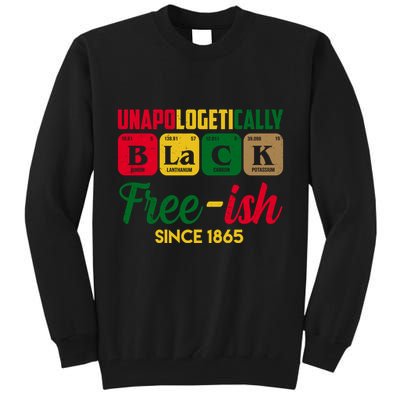Unapologetically Black Free Ish Since 1865 Juneteenth Tall Sweatshirt
