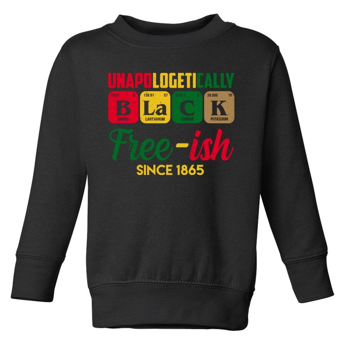 Unapologetically Black Free Ish Since 1865 Juneteenth Toddler Sweatshirt