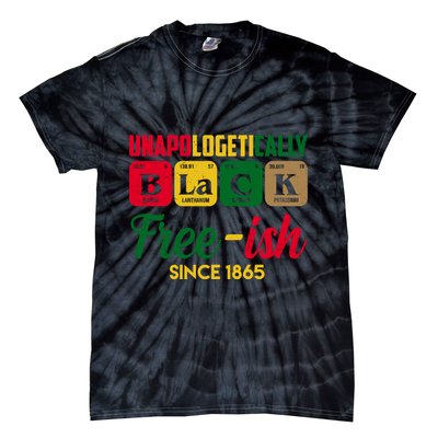 Unapologetically Black Free Ish Since 1865 Juneteenth Tie-Dye T-Shirt