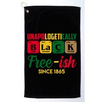 Unapologetically Black Free Ish Since 1865 Juneteenth Golf Towel