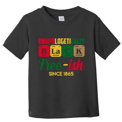 Unapologetically Black Free Ish Since 1865 Juneteenth Toddler T-Shirt