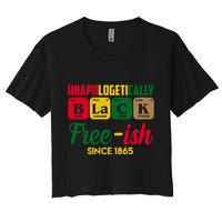 Unapologetically Black Free Ish Since 1865 Juneteenth Women's Crop Top Tee