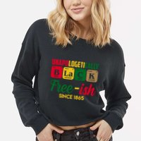 Unapologetically Black Free Ish Since 1865 Juneteenth Cropped Pullover Crew