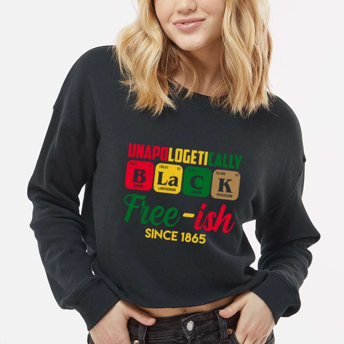 Unapologetically Black Free Ish Since 1865 Juneteenth Cropped Pullover Crew