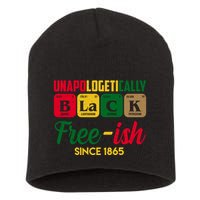 Unapologetically Black Free Ish Since 1865 Juneteenth Short Acrylic Beanie