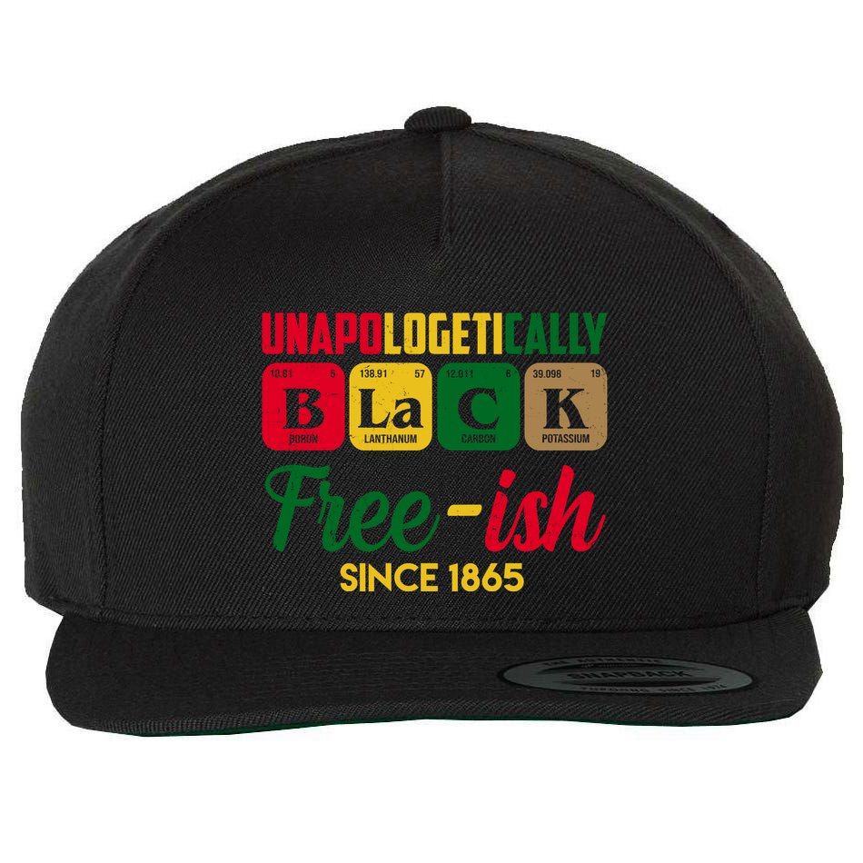 Unapologetically Black Free Ish Since 1865 Juneteenth Wool Snapback Cap