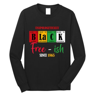 Unapologetically Black Freeish Since 1865 Juneteenth Long Sleeve Shirt