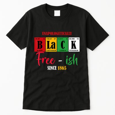 Unapologetically Black Freeish Since 1865 Juneteenth Tall T-Shirt