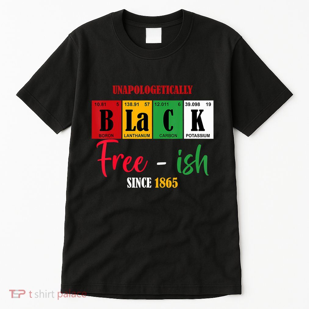 Unapologetically Black Freeish Since 1865 Juneteenth Tall T-Shirt
