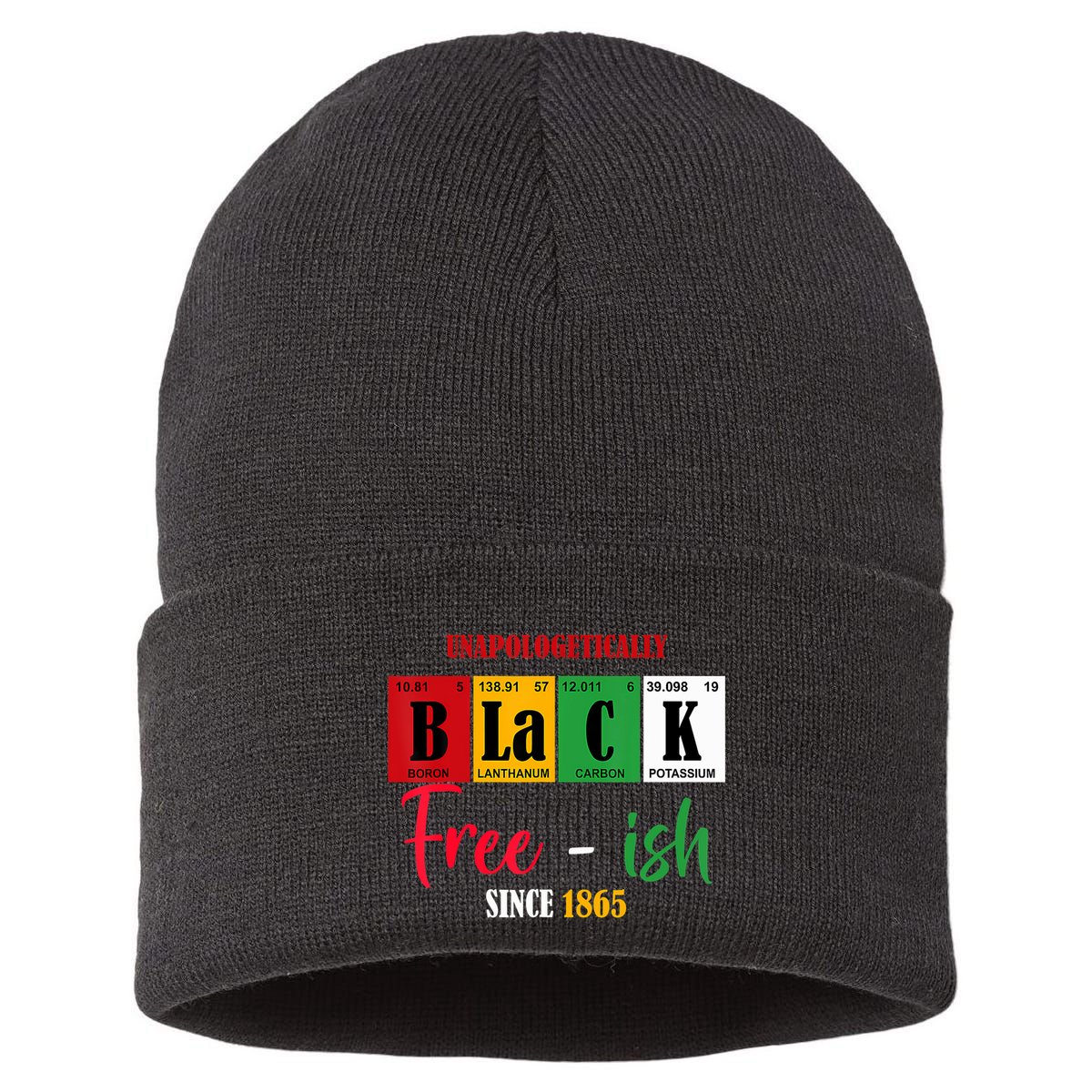 Unapologetically Black Freeish Since 1865 Juneteenth Sustainable Knit Beanie