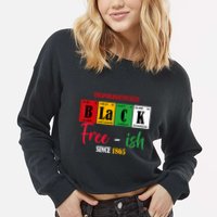 Unapologetically Black Freeish Since 1865 Juneteenth Cropped Pullover Crew