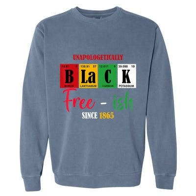 Unapologetically Black Freeish Since 1865 Juneteenth Garment-Dyed Sweatshirt