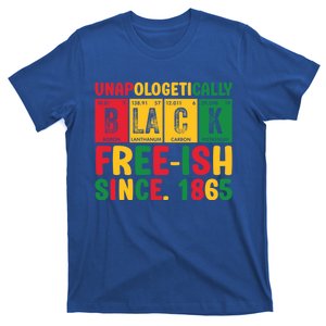 Unapologetically Black Freeish Since 1865 Junenth Gift T-Shirt