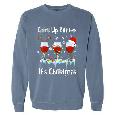 Up Bitch Its Christmas Adult Humor Xmas Wine Gift Cool Gift Garment-Dyed Sweatshirt