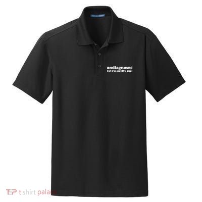Undiagnosed But IM Pretty Sure Funny Corduroy Funny Sayings Mental Health Dry Zone Grid Polo