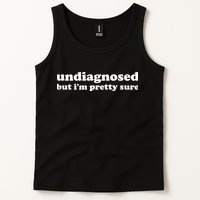 Undiagnosed But IM Pretty Sure Funny Corduroy Funny Sayings Mental Health Tank Top