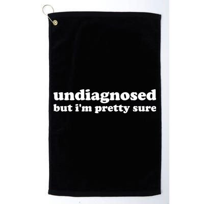 Undiagnosed But IM Pretty Sure Funny Corduroy Funny Sayings Mental Health Golf Towel