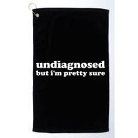 Undiagnosed But IM Pretty Sure Funny Corduroy Funny Sayings Mental Health Golf Towel