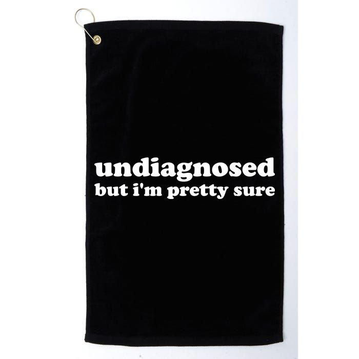 Undiagnosed But IM Pretty Sure Funny Corduroy Funny Sayings Mental Health Golf Towel