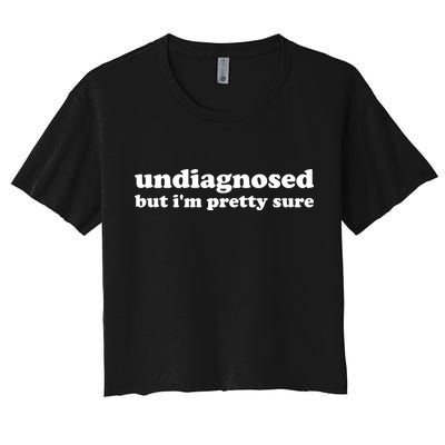 Undiagnosed But IM Pretty Sure Funny Corduroy Funny Sayings Mental Health Crop Top