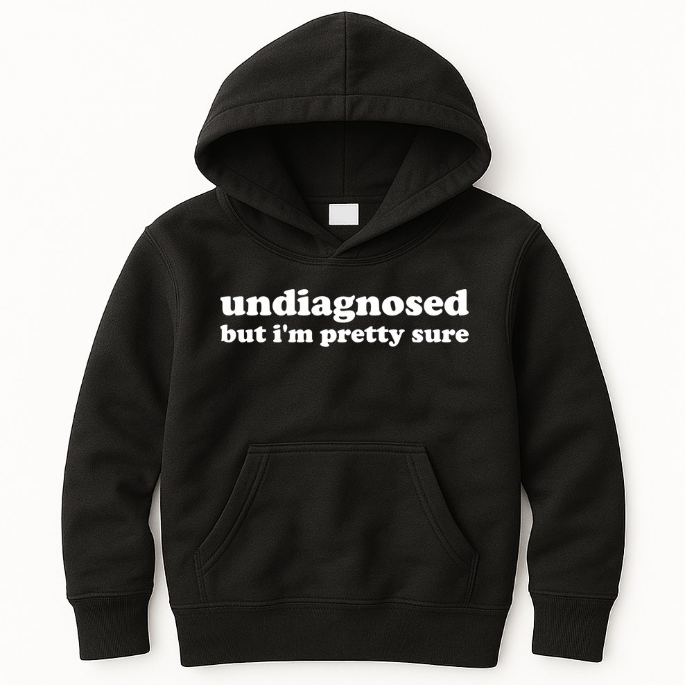 Undiagnosed But IM Pretty Sure Funny Corduroy Funny Sayings Mental Health Kids Hoodie