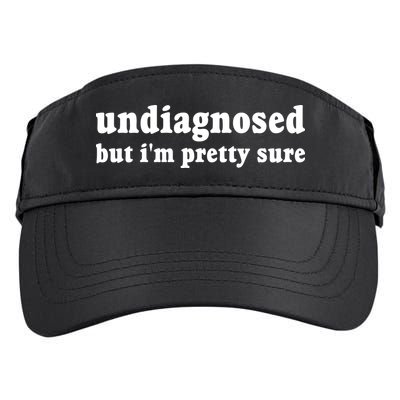 Undiagnosed But Im Pretty Sure Funny Corduroy Funny Sayings Mental Health Adult Drive Performance Visor