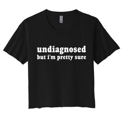Undiagnosed But Im Pretty Sure Funny Corduroy Funny Sayings Mental Health Crop Top