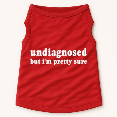 Undiagnosed But Im Pretty Sure Funny Corduroy Funny Sayings Mental Health Doggie Tank