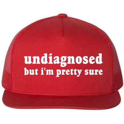 Undiagnosed But Im Pretty Sure Funny Corduroy Funny Sayings Mental Health Flatbill Hat