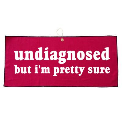 Undiagnosed But Im Pretty Sure Funny Corduroy Funny Sayings Mental Health Large Microfiber Waffle Golf Towel