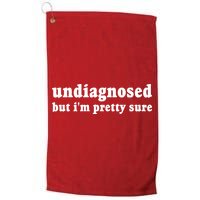 Undiagnosed But Im Pretty Sure Funny Corduroy Funny Sayings Mental Health Golf Towel