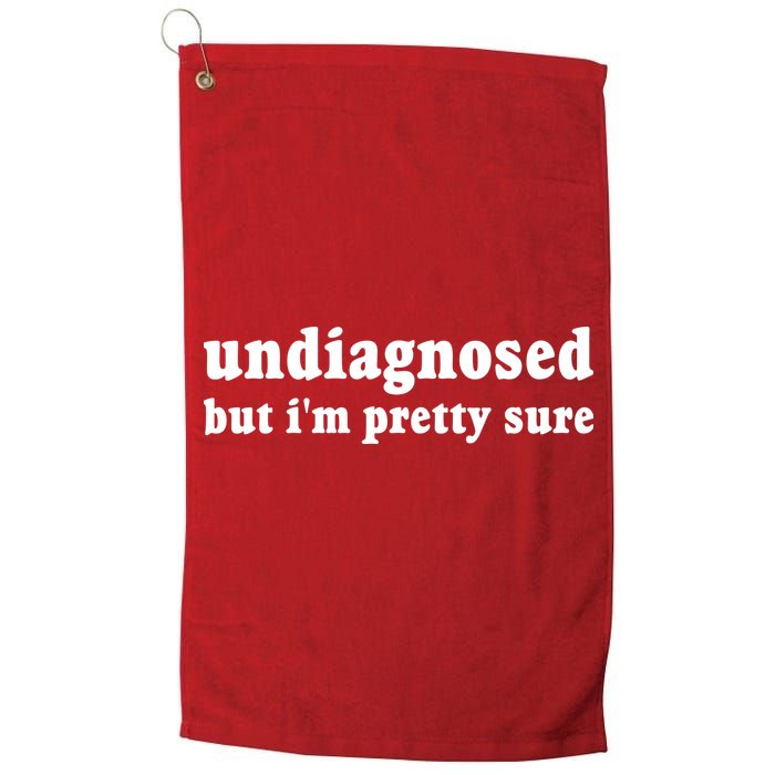 Undiagnosed But Im Pretty Sure Funny Corduroy Funny Sayings Mental Health Golf Towel