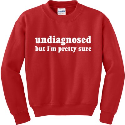 Undiagnosed But Im Pretty Sure Funny Corduroy Funny Sayings Mental Health Kids Sweatshirt