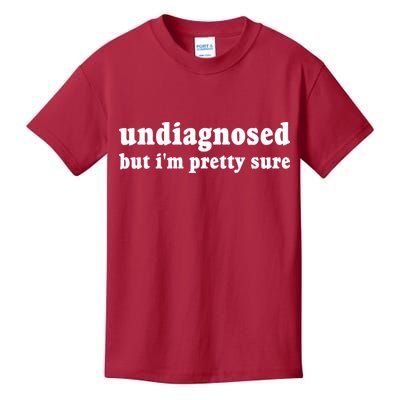 Undiagnosed But Im Pretty Sure Funny Corduroy Funny Sayings Mental Health Kids T-Shirt