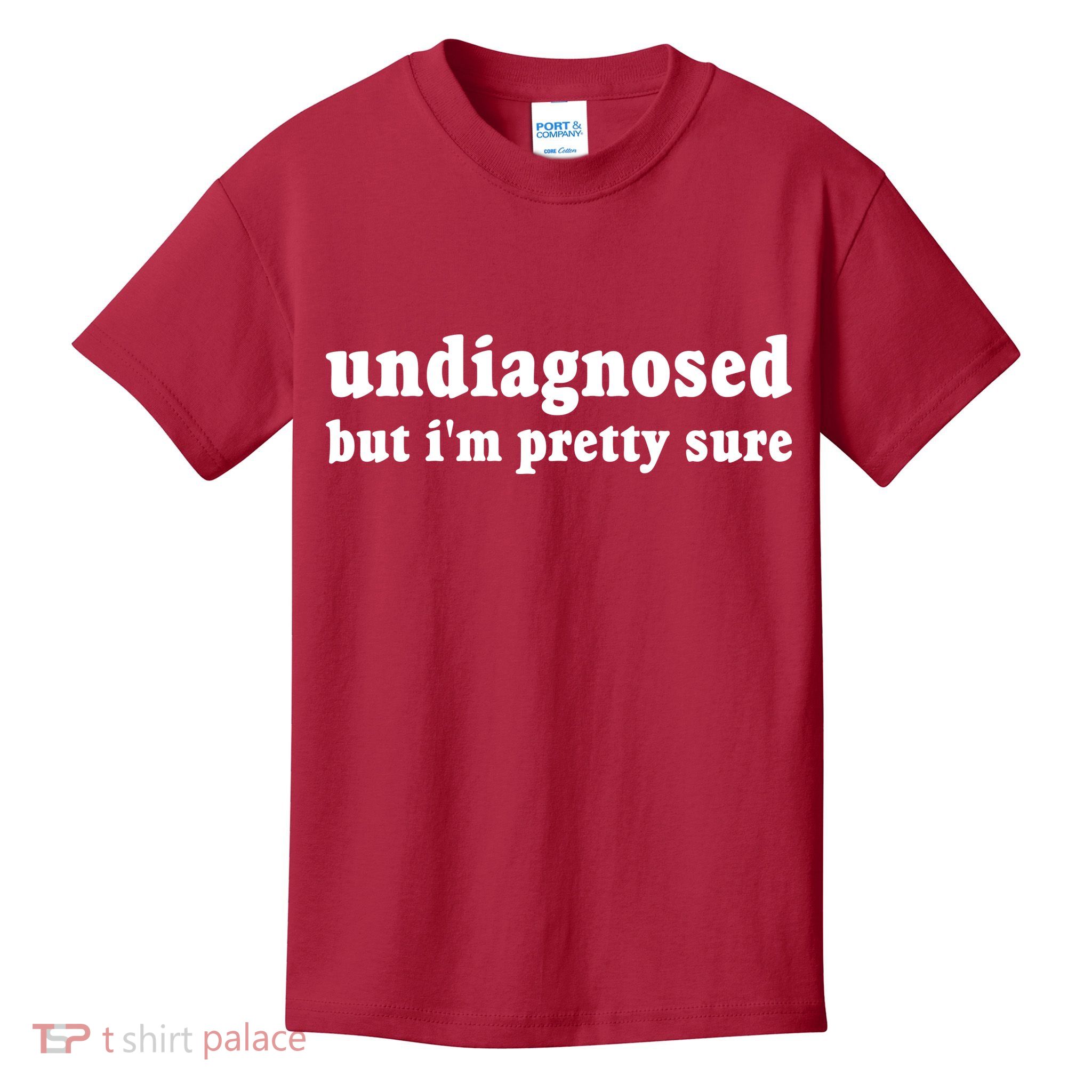 Undiagnosed But Im Pretty Sure Funny Corduroy Funny Sayings Mental Health Kids T-Shirt