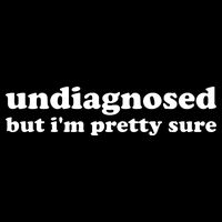 Undiagnosed But Im Pretty Sure Funny Corduroy Funny Sayings Mental Health Tall T-Shirt