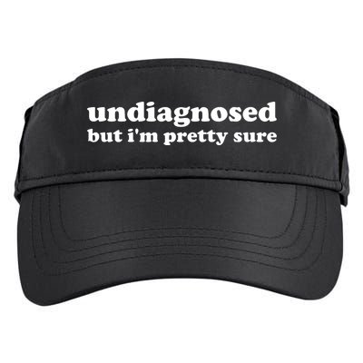 Undiagnosed But Im Pretty Sure Funny Corduroy Funny Sayings Mental Health Adult Drive Performance Visor