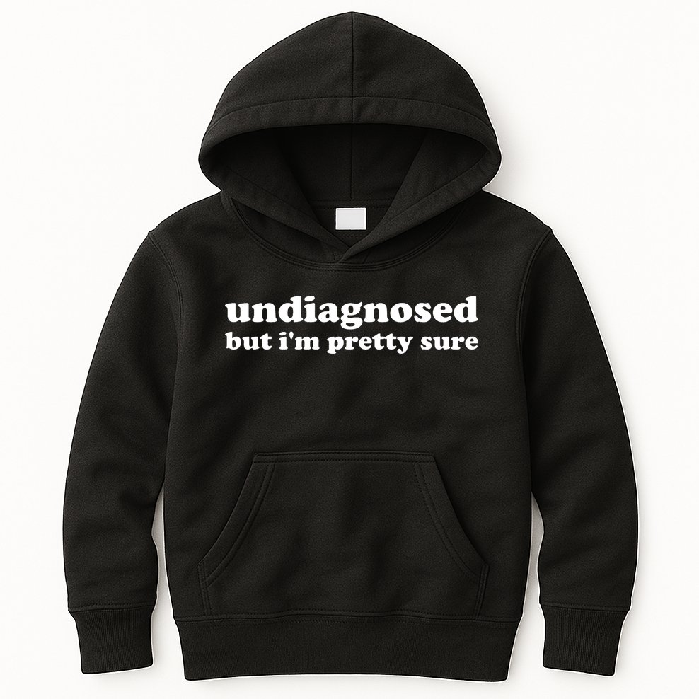 Undiagnosed But Im Pretty Sure Funny Corduroy Funny Sayings Mental Health Kids Hoodie