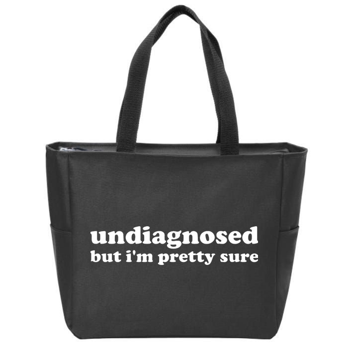 Undiagnosed But Im Pretty Sure Funny Corduroy Funny Sayings Mental Health Zip Tote Bag