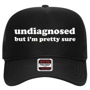 Undiagnosed But IM Pretty Sure High Crown Mesh Back Trucker Hat