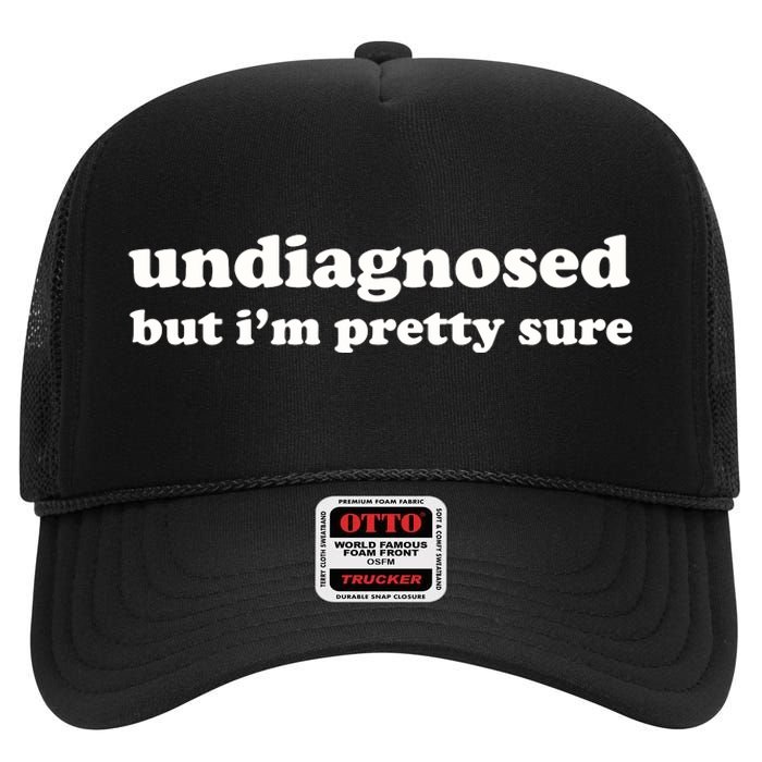 Undiagnosed But IM Pretty Sure High Crown Mesh Back Trucker Hat