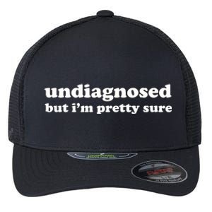 Undiagnosed But IM Pretty Sure Flexfit Unipanel Trucker Cap