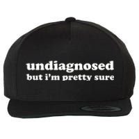 Undiagnosed But IM Pretty Sure Wool Snapback Cap