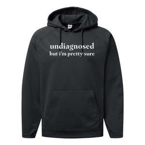 Undiagnosed But IM Pretty Sure Performance Fleece Hoodie